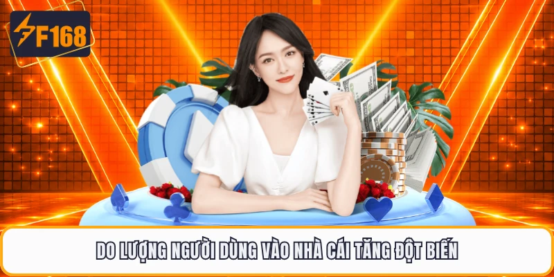 Do lượng người dùng vào nhà cái tăng đột biến