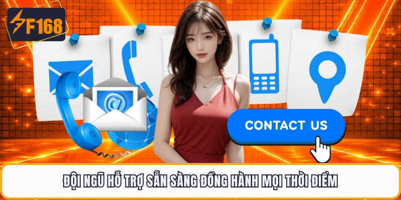 Đội ngũ hỗ trợ sẵn sàng đồng hành mọi thời điểm