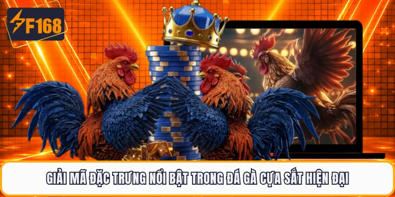 Giải mã đặc trưng nổi bật trong đá gà cựa sắt hiện đại
