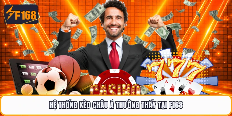 Hệ thống kèo Châu Á thường thấy tại F168