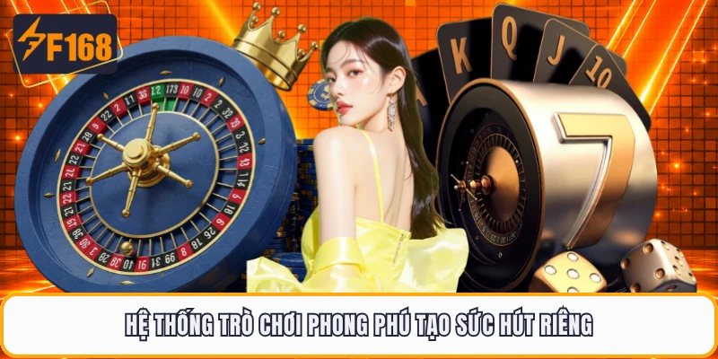 Hệ thống trò chơi phong phú tạo sức hút riêng
