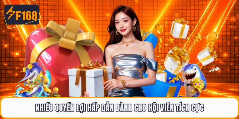 Nhiều quyền lợi hấp dẫn dành cho hội viên tích cực