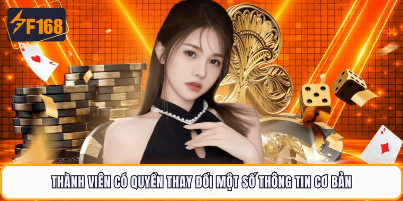 Thành viên có quyền thay đổi một số thông tin cơ bản
