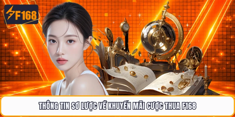 Thông tin sơ lược về khuyến mãi cược thua F168
